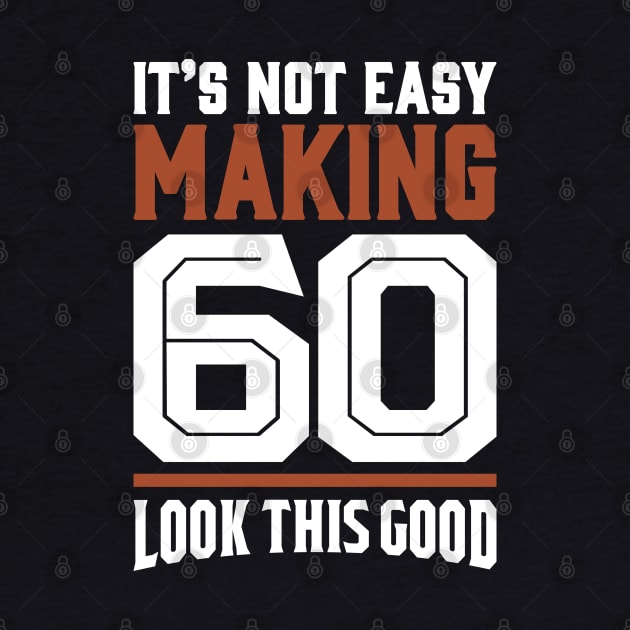 It's Not Easy Making 60 by cidolopez